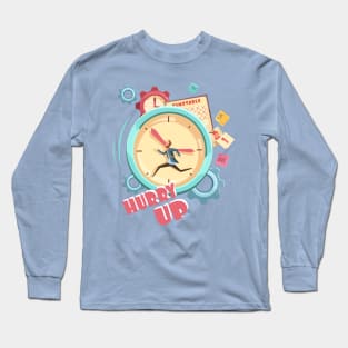 Hurry Up! Around the clock Long Sleeve T-Shirt